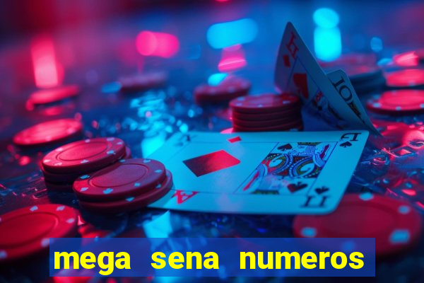 mega sena numeros que mais saem